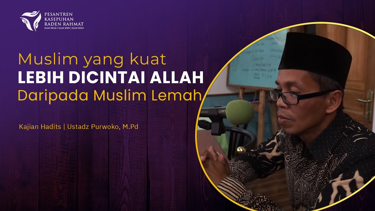 Kajian Hadits | Mukmin Yang Kuat Lebih Dicintai Allah Daripada Mukmin ...