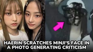 ➡️ HAERIN IS CRITICIZED FOR SCRATCHING MINJI'S FACE IN A PHOTO + CONFLICTS AND FIGHTS IN NEW JEANS