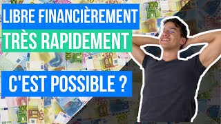 Peut-On Devenir Libre Financièrement Très Rapidement ?