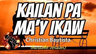 Kailan Pa May Ikaw - Christian Bautista Karaoke Version