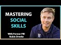 #91: Mastering Social Skills with Former FBI Agent Robin Dreeke