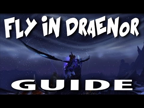 World Of Warcraft - Draenor Flying - Guide World Of Warcraft - Draenor Flying - Guide
