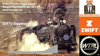 WTRL TTT #297 - DIRTy Steamers (Frappe, Zone 9) - Bologna Time Trial