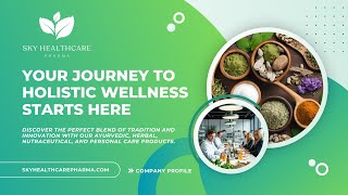 Sky Healthcare Pharma: Redefining Holistic Wellness with Ayurvedic, Herbal \u0026 Nutraceutical Solutions