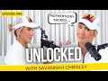 Mother's Day Sucked... | Unlocked with Savannah Chrisley Podcast Ep. 86