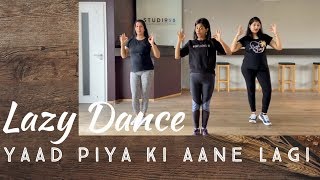 Are you Bored? Try out this Lazy Dance | Yaad Piya Ki Aane Lagi | #dancewithdeepti