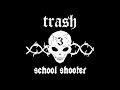 school shooter trash 3 18 i don t want to live anymore