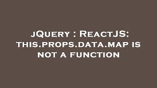 jQuery : ReactJS: this.props.data.map is not a function
