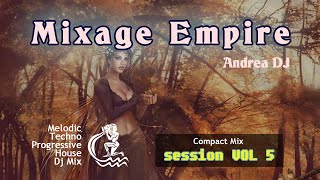 Deejay Andrea - Mixage Empire #session_mix : Vol 5 [Melodic Techno Progressive House DJ Mix]