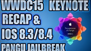 WWDC15 Recap and ios 8 3 Jailbreak Update