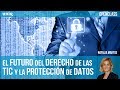 El futuro del derecho de las TIC y la protección de datos | #UNIRderecho