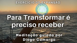 Meditação: Para transformar é preciso Receber