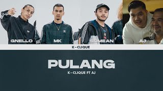 K-CLIQUE (GNELLO, SOMEAN \u0026 MK) feat. AJ - PULANG [ BM/ENG LYRICS]