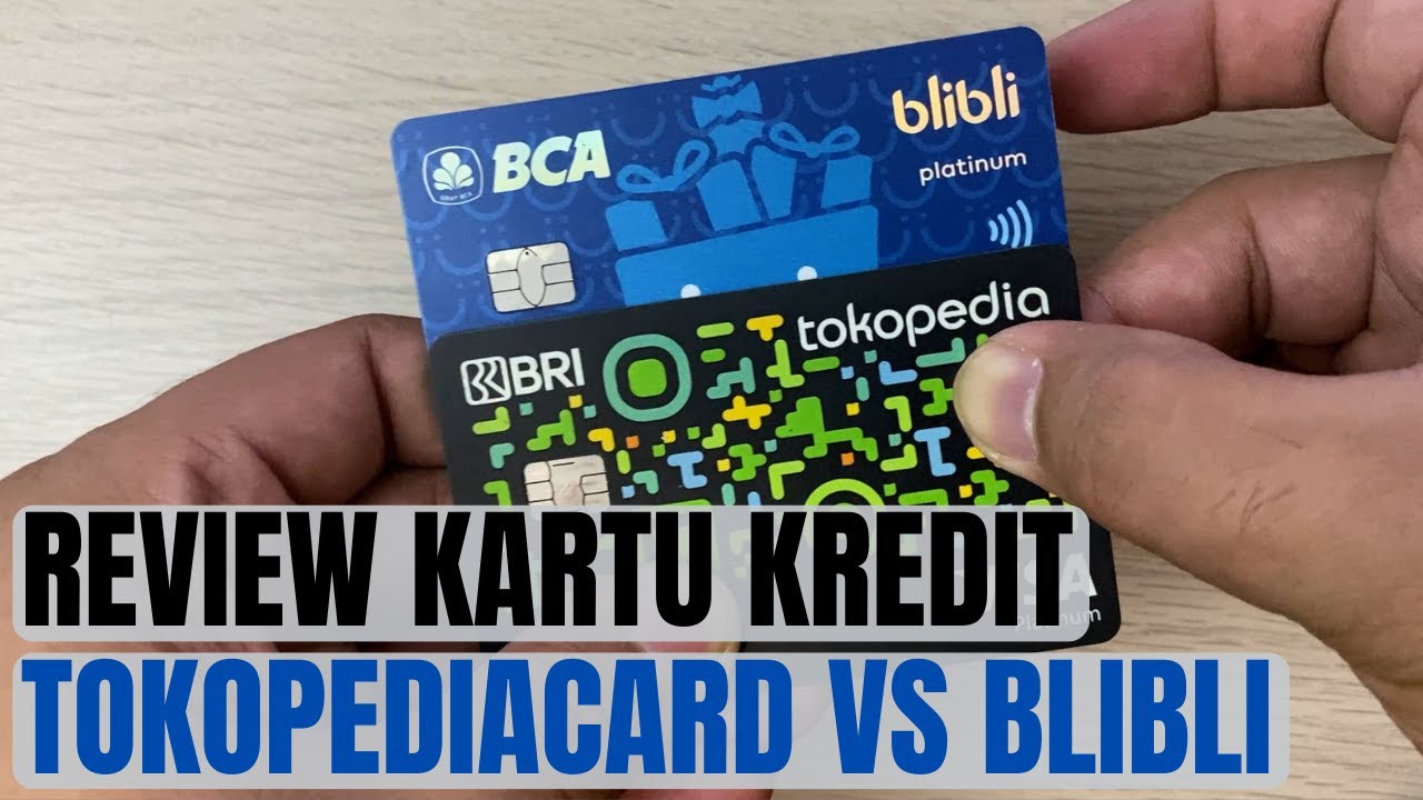 REVIEW KARTU KREDIT BRI TOKOPEDIACARD VS BCA BLIBLI, LIMIT TOTAL TEMBUS ...