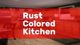 Rust Colored Kitchen