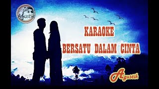 KARAOKE BERSATU DALAM CINTA || AGUSTIK