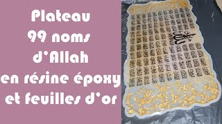 Tutoriel Résine Epoxy Plateau Tableau 99 noms d'Allah feuilles d'or