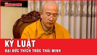 Kỷ luật Đại đức Thích Trúc Thái Minh chùa Ba Vàng vụ trưng bày “xá lợi tóc Phật” | Tin tức