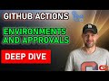 GitHub Actions: Approvals, Environments and Visualization DEEP DIVE