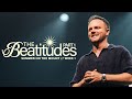 The Beatitudes Part 1 | Dustin Woodward | Summer on the Mount Week 1