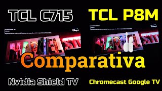 Comparativa HDR Y SDR TCL C715 Nvidia Shield TV 4k Pro VS TCL P8M con Chromecast 4 con Google TV