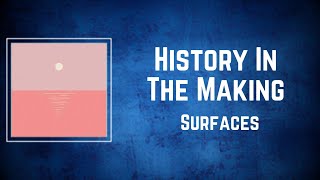 Surfaces - History In The Making (Lyrics)