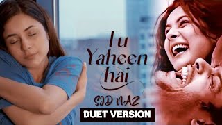 Tu Yaheen Hai ( Duet ) Shehnaaz Gill | Sidharth Shukla - Shehnaaz Gill | SIDNAAZ Song