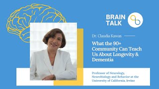 What the 90+ Community Can Teach Us About Longevity and Dementia | Brain Talk | Being Patient