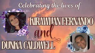 Celebrating the lives of Kirawhan Fernando and Dunka Caldwell