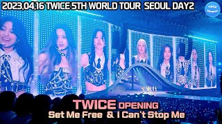 230416 TWICE(트와이스) 5TH WORLD TOUR ‘READY TO BE’  Opening 'Set Me Free \u0026 I Can‘t Stop Me'  Seoul Day2