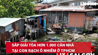 Nóng Sài Gòn: Sắp giải tòa hơn 1.000 căn nhà tại con rạch ô nhiễm ở TPHCM | Báo Lao Động