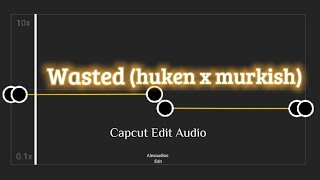 Wasted (Huken x Murkish) // Edit Audio // Capcut #shorts #capcut
