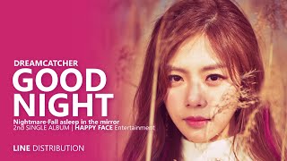 Dreancatcger 드림캐쳐 - GOOD NIGHT | Line Distribution