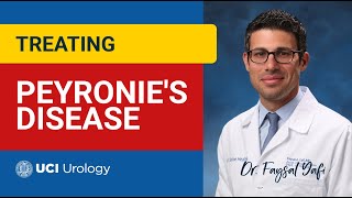 Treating Peyronie's Disease by Dr. Faysal A. Yafi - UCI Department of Urology