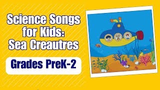 Sea creatures: Science Songs for Kids