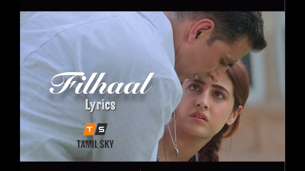 Filhaal Full Song With Lyrics B Praak | Akshay Kumar | Nupur Sanon ...