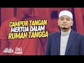 Campur tangan mertua dalam rumah tangga | Ustaz Wadi Annuar