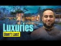 Luxuries Don't Last - Friday Khutbah by Sh. Abdelrahman Badawy