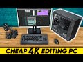 4K Video Editing PC on a BUDGET