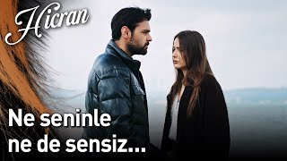 Hicran 119. Bölüm - Ne Seninle Ne De Sensiz...