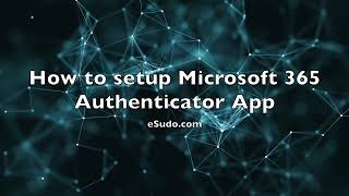Microsoft 365 Authenticator MFA Setup Guide