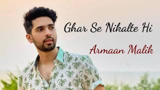 English Translated Lyrics - Ghar Se Nikalte Hi - Armaan Malik | Bhushan Kumar | Angel