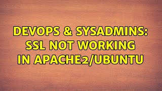 DevOps & SysAdmins: SSL Not Working in Apache2/Ubuntu