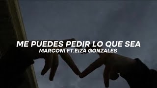 MARCONI - ME PUEDES PEDIR LO QUE SEA ft.EIZA GONZALES ||LETRA