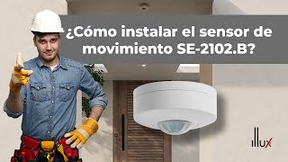 ¿Cómo instalar el sensor de movimiento infrarrojo SE-2102.B de Illux?