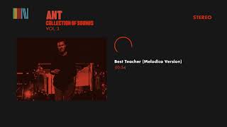 Ant - Best Teacher (Melodica Version) [Official Audio]