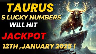 TAURUS ♉ 5 LUCKY NUMBERS TO WIN BIG 🌟 ALIGN WITH THE UNIVERSE'S ENERGY ON JANUARY 10 \u0026 12, 2025!