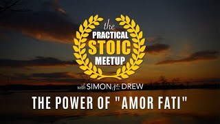 Amor Fati  | The Practical Stoic Meetup with Simon J.  E.  Drew