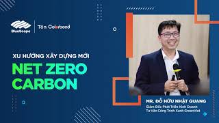 “NET ZERO” HÀNH TRÌNH KHÔNG THỂ ĐẢO NGƯỢC - CEO FORUM “CẬP NHẬT XU HƯỚNG XÂY DỰNG CÔNG NGHIỆP 2023