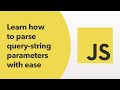 JavaScript - Learn how to parse query-string parameters with ease